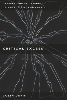 Paperback Critical Excess: Overreading in Derrida, Deleuze, Levinas, A'Iaek and Cavell Book