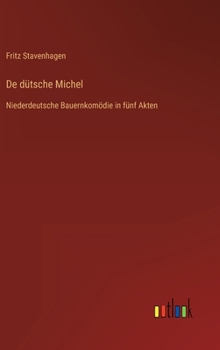 Hardcover De dütsche Michel: Niederdeutsche Bauernkomödie in fünf Akten [German] Book