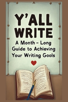 Paperback Y'all Write: A Month-Long Guide to Achieving Your Writing Goals Book