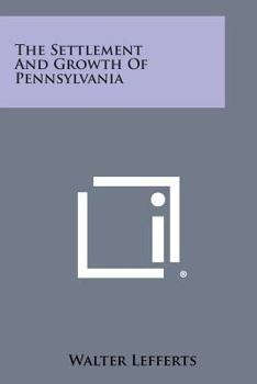 Paperback The Settlement and Growth of Pennsylvania Book