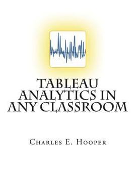 Paperback Tableau Analytics in ANY Classroom Book