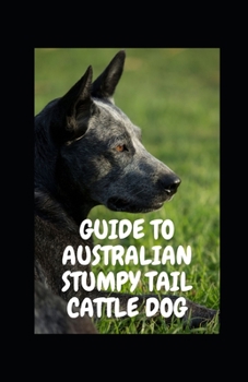Paperback Guide to Australian Stumpy Tail Cattle Dog Book