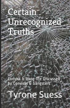 Paperback Certain Unrecognized Truths: Convict & Gang-life Discussed by Convicts & Gangsters Book