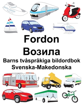 Paperback Svenska-Makedonska Fordon/Возила Barns tvåspråkiga bildordbok [Swedish] Book