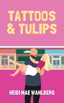 Paperback Tattoos and Tulips: A Small Town Romantic Comedy Book