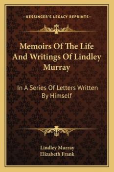 Paperback Memoirs Of The Life And Writings Of Lindley Murray: In A Series Of Letters Written By Himself Book