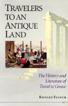 Paperback Travelers to an Antique Land: The History and Literature of Travel to Greece Book