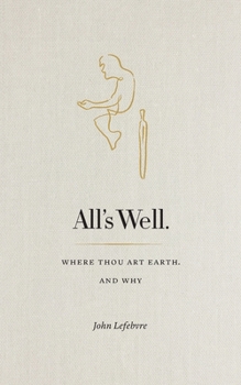 Paperback All's Well: Where Thou Art Earth and Why Book