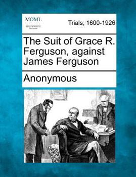 Paperback The Suit of Grace R. Ferguson, Against James Ferguson Book