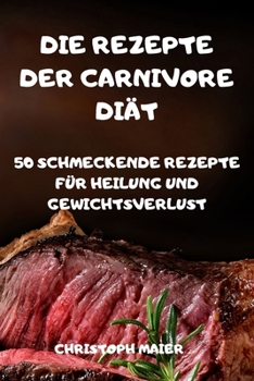 Paperback Die Rezepte Der Carnivore-Diät [German] Book