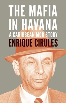 Paperback The Mafia in Havana: A Caribbean Mob Story Book