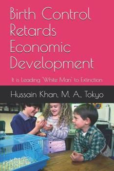 Paperback Birth Control Retards Economic Development: It is Leading 'White Man' to Extinction Book