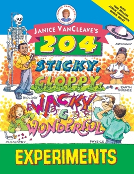 Paperback Janice Vancleave's 204 Sticky, Gloppy, Wacky, and Wonderful Experiments Book