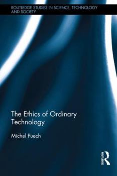 Hardcover The Ethics of Ordinary Technology Book