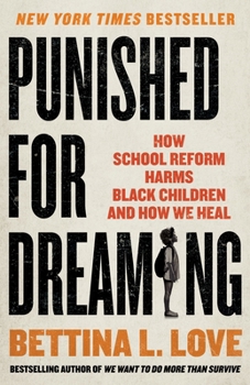 Hardcover Punished for Dreaming: How School Reform Harms Black Children and How We Heal Book
