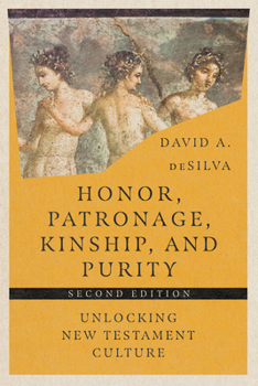 Paperback Honor, Patronage, Kinship, and Purity: Unlocking New Testament Culture Book