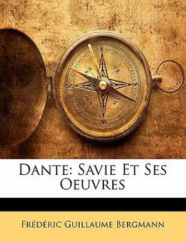 Paperback Dante: Savie Et Ses Oeuvres [French] Book