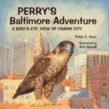 Hardcover Perry's Baltimore Adventure: A Bird's-Eye View of Charm City Book