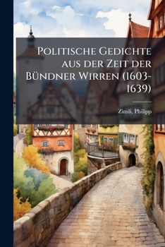 Paperback Politische Gedichte aus der Zeit der Bündner Wirren (1603-1639) [German] Book