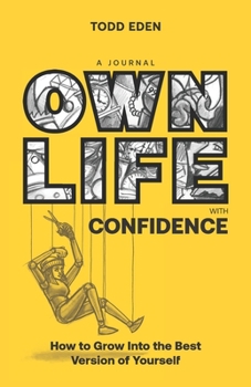 Paperback Own Life with Confidence: How to Grow into the Best Version of Yourself Book
