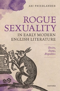 Rogue Sexuality in Early Modern English Literature: Desire, Status, Biopolitics