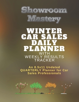 Paperback WINTER Car Sales Daily Planner with Results Tracker: An 8.5x11 Undated Quarterly Planner for Car Sales Professionals Book
