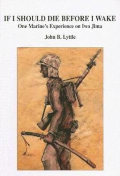 Paperback If I Should Die Before I Wake, One Marine's Experience on Iwo Jima Book