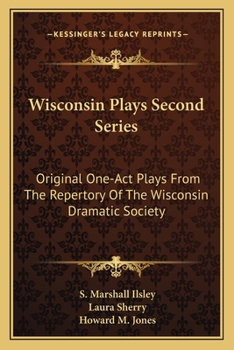 Paperback Wisconsin Plays Second Series: Original One-Act Plays From The Repertory Of The Wisconsin Dramatic Society Book