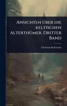 Hardcover Ansichten Ã1/4ber die keltischen AlterthÃ1/4mer. Dritter Band [German] Book