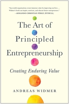 Hardcover The Art of Principled Entrepreneurship: Creating Enduring Value Book