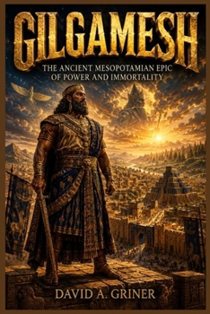Paperback Gilgamesh: The Ancient Mesopotamian Epic of Power and Immortality Book