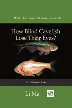 Paperback How Blind Cavefish Lose Their Eyes?: A hypomorphic cystathionine ?-synthase gene contributes to cavefish eye loss by disrupting optic vasculature Book