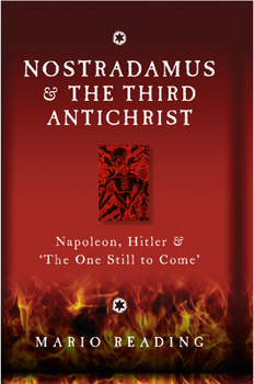 Hardcover Nostradamus & the Third Antichrist: Napoleon, Hitler &#The One Still to Come# Book