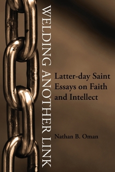 Paperback Welding Another Link: Latter-day Saint Essays on Faith and Intellect Book