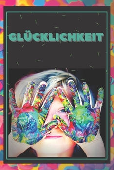 Paperback Glücklichkeit: Wie man ein großartiges Leben führt! [German] Book