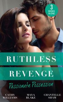 Ruthless Revenge: Passionate Possession: A Virgin for Vasquez/a Marriage Fit for a Sinner/Mistress of His Revenge