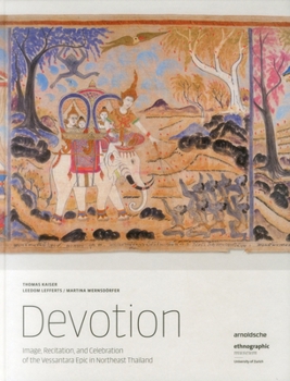 Hardcover Devotion: Image, Recitation, and Celebration of the Vessantara Epic in Northeast Thailand Book