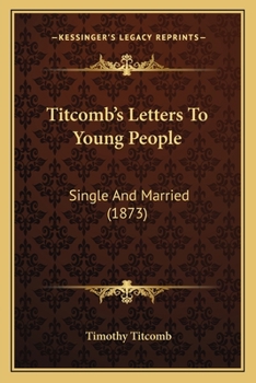 Paperback Titcomb's Letters To Young People: Single And Married (1873) Book