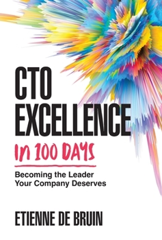 Hardcover CTO Excellence in 100 Days: Becoming the Leader Your Company Deserves Book