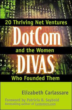 Hardcover Dotcom Divas: E-Business Insights from the Visionary Women Founders of 20 Net Ventures Book