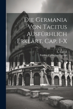 Paperback Die Germania von Tacitus ausfürhlich erklärt. Cap. I-X [German] Book