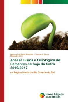 Paperback Análise Física e Fisiológica de Sementes de Soja da Safra 2016/2017 [Portuguese] Book