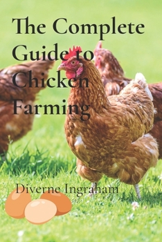 Paperback The Complete Guide to Chicken Farming: From Egg to Table Book