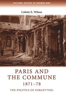 Hardcover Paris and the Commune 1871-78: The Politics of Forgetting Book
