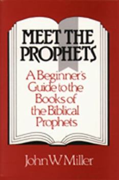 Paperback Meet the Prophets: A Beginner's Guide to the Books of the Biblical Prophets Book