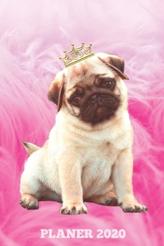 Planer 2020: Terminplaner Monatsplaner und Wochenplaner Organizer Mops Prinzessin (German Edition)