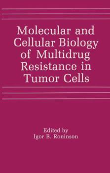 Molecular and Cellular Biology of Multidrug Resistance in Tumour Cells