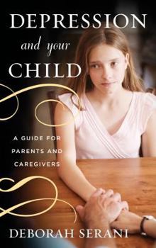 Hardcover Depression and Your Child: A Guide for Parents and Caregivers Book