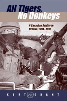 Paperback All Tigers, No Donkeys: A Citizen Soldier in Croatia, 1994-1995 Book