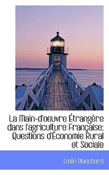 Paperback La Main-D'Oeuvre Trang Re Dans L'Agriculture Fran Aise; Questions D' Conomie Rural Et Sociale Book